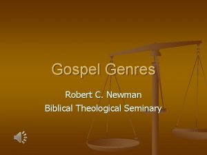 Gospel Genres Robert C Newman Biblical Theological Seminary