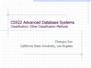 CS 522 Advanced Database Systems Classification Other Classification