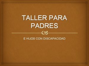 TALLER PARA PADRES E HIJOS CON DISCAPACIDAD TALLER