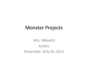 Monster Projects Mrs Milovich Juniors November 18 20