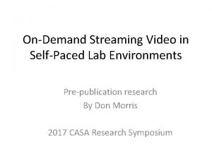 OnDemand Streaming Video in SelfPaced Lab Environments Prepublication