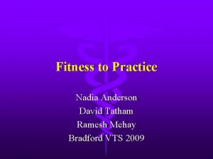 Fitness to Practice Nadia Anderson David Tatham Ramesh