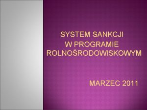 SYSTEM SANKCJI W PROGRAMIE ROLNORODOWISKOWYM MARZEC 2011 ROZPORZDZENIE