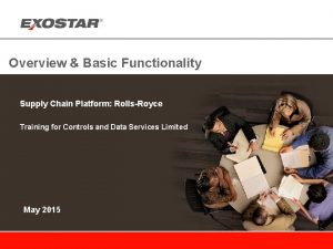 Overview Basic Functionality Supply Chain Platform RollsRoyce Training