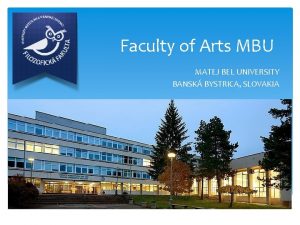 Faculty of Arts MBU MATEJ BEL UNIVERSITY BANSK