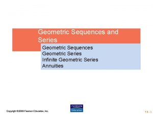 Geometric Sequences and Series Geometric Sequences Geometric Series