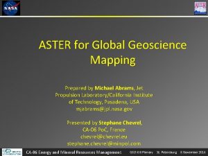 ASTER for Global Geoscience Mapping Prepared by Michael