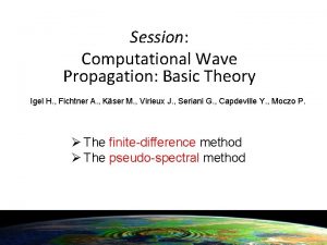 Session Computational Wave Propagation Basic Theory Igel H