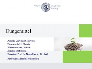 Dngemittel PhilippsUniversitt Marburg Fachbereich 15 Chemie Wintersemester 201314