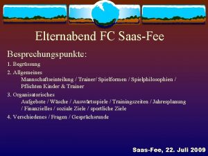 Elternabend FC SaasFee Besprechungspunkte 1 Begrssung 2 Allgemeines