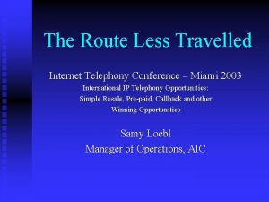 The Route Less Travelled Internet Telephony Conference Miami