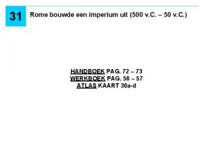 31 Rome bouwde een imperium uit 500 v