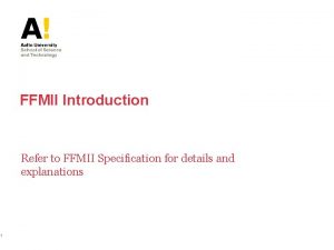 1 FFMII Introduction Refer to FFMII Specification for