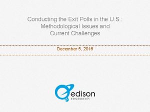 Conducting the Exit Polls in the U S