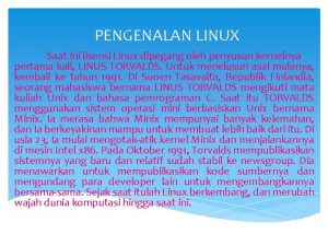 PENGENALAN LINUX Saat ini lisensi Linux dipegang oleh