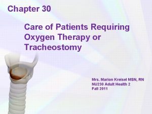 Chapter 30 Care of Patients Requiring Oxygen Therapy