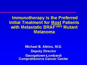 Immunotherapy is the Preferred Initial Treatment for Most