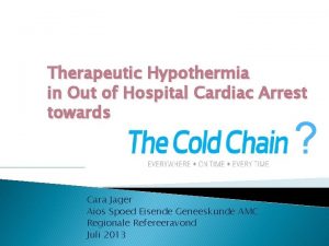 Therapeutic Hypothermia in Out of Hospital Cardiac Arrest