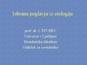 Izbrana poglavja iz etologije prof dr I TUHEC