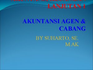 AKUNTANSI KEUANGAN LANJUTAN 1 AKUNTANSI AGEN CABANG BY