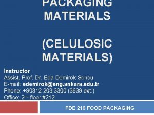 PACKAGING MATERIALS CELULOSIC MATERIALS Instructor Assist Prof Dr