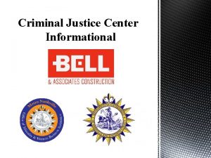 Criminal Justice Center Informational Criminal Justice Center Project