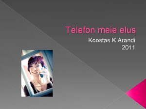 Telefon meie elus Koostas K Arandi 2011 Telefon