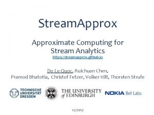 Stream Approximate Computing for Stream Analytics https streamapprox