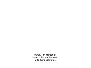 MUDr Jan Marounek Nemocnice Na Homolce Odd Kardiochirurgie