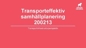 Transporteffektiv samhllplanering 200213 Transportinfrastrukturperspektiv 2021 05 25 2