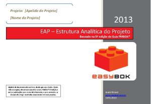 Projeto Apelido do Projeto 2013 Nome do Projeto