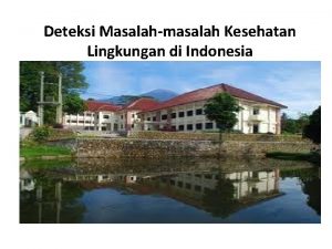 Deteksi Masalahmasalah Kesehatan Lingkungan di Indonesia Masalahmasalah Kesehatan