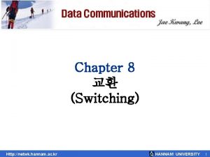 Chapter 8 Switching Http netwk hannam ac kr