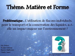 Thme Matire et Forme Problmatique Lutilisation de flacons