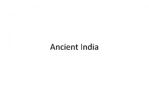 Ancient India Indian Geography India is a subcontinent