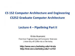 CS 152 Computer Architecture and Engineering CS 252