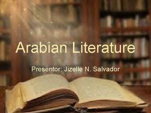 Arabian Literature Presentor Jizelle N Salvador Arabia Arabian