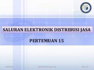 SALURAN ELEKTRONIK DISTRIBUSI JASA PERTEMUAN 15 20022016 MAN