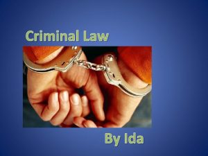 Criminal Law By Ida What about criminal law