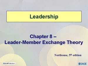 Leadership Chapter 8 LeaderMember Exchange Theory Northouse 5