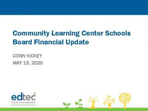 Community Learning Center Schools Board Financial Update CONN