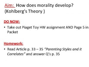 Aim How does morality develop Kohlbergs Theory DO