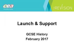 Launch Support GCSE History February 2017 Agenda Revision