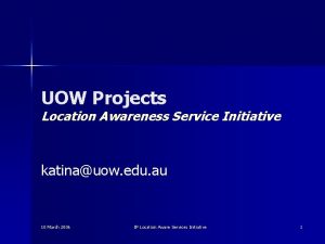 UOW Projects Location Awareness Service Initiative katinauow edu