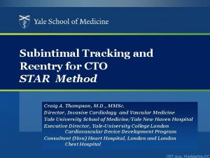 Subintimal Tracking and Reentry for CTO STAR Method