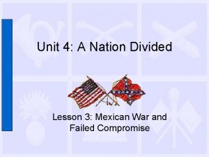 Unit 4 A Nation Divided Lesson 3 Mexican