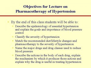 Objectives for Lecture on Pharmacotherapy of Hypertension By