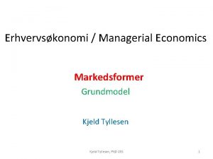 Erhvervskonomi Managerial Economics Markedsformer Grundmodel Kjeld Tyllesen PE