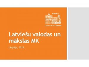 Latvieu valodas un mkslas MK Liepja 2015 Lepnums