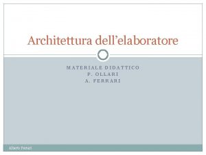 Architettura dellelaboratore MATERIALE DIDATTICO P OLLARI A FERRARI